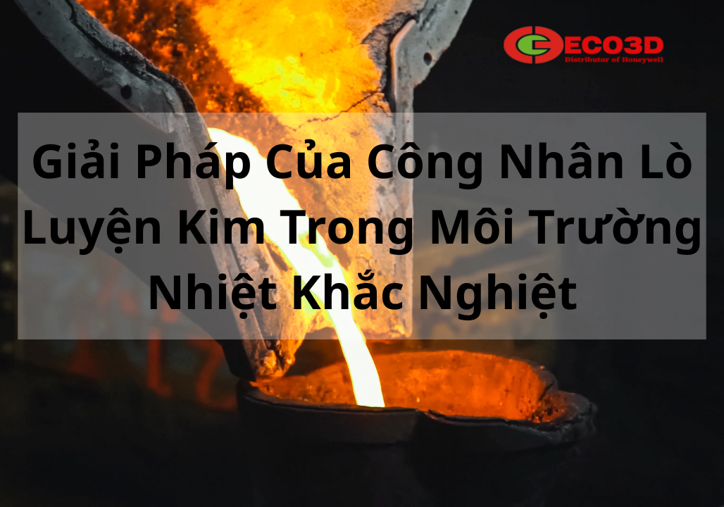 Găng Tay Chịu Nhiệt 300 Độ – Giải Pháp Bảo Vệ Bàn Tay Trong Môi Trường Lò Luyện Kim